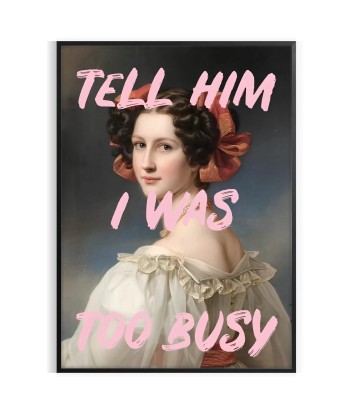 Tell Him I Was Too Busy Graphic Wall Print français