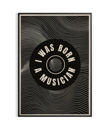 I Was Born A Musician Print en ligne des produits 