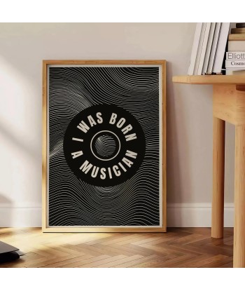 I Was Born A Musician Print en ligne des produits 