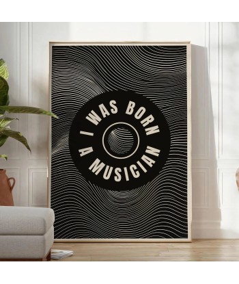 I Was Born A Musician Print en ligne des produits 