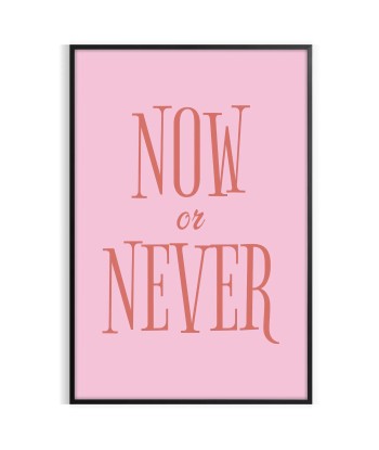 Now Or Never Motivation Art Print livraison gratuite